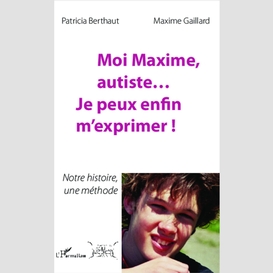 Moi maxime, autiste... je peux enfin m'exprimer !