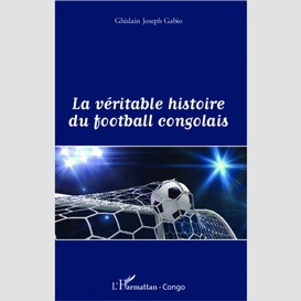 La véritable histoire du football congolais