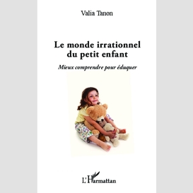 Monde irrationnel du petit enfant