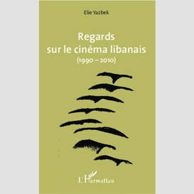 Regards sur le cinéma libanais (1990-2010)