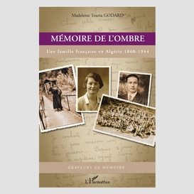 Mémoire de l'ombre - une famille française en algérie 1868-1
