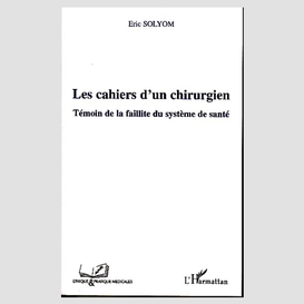 Les cahiers d'un chirurgien - témoin de la faillite du systè