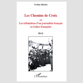 Les chemins de croix - ou - les tribulations d'un journalist