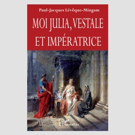 Moi julia, vestale et impératrice