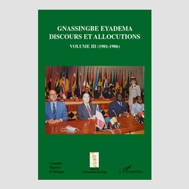 Gnassingbé eyadema (volume iii) - discours et allocutions (1