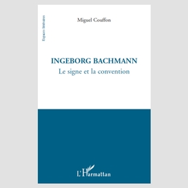 Ingeborg bachmann - le signe et la convention