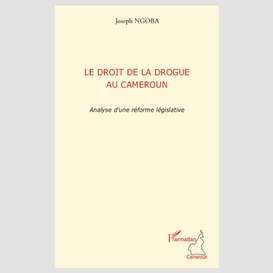 Le droit de la drogue au cameroun - analyse d'une réforme lé