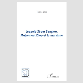 Léopold sédar senghor, majhemout diop et le marxisme