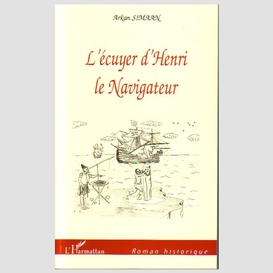 L'écuyer d'henri le navigateur