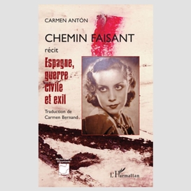 Chemin faisant - espagne, guerre civil et exil - récit