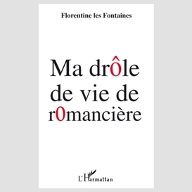 Ma drôle de vie de romancière