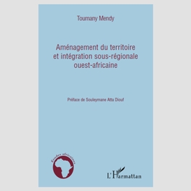 Aménagement du territoire et intégration sous-régionale ouest-africaine