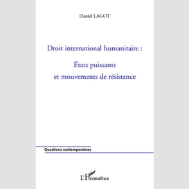 Droit international humanitaire: états puissants et mouvemen