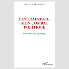 Centrafrique, mon combat politique