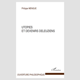 Utopies et devenirs deleuziens