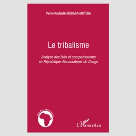 Le tribalisme - analyse des faits et comportements en républ