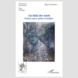 Au-delà des mots - poèmes entre ombre et lumière