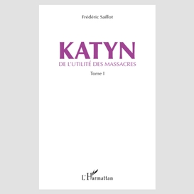 Katyn - de l'utilité des massacres (tome 1)