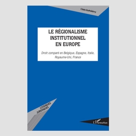 Le régionalisme institutionnel en europe - droit comparé en