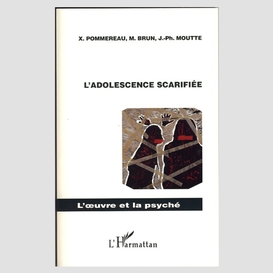 Adolescence scarifiée l'