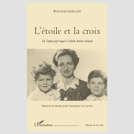 L'étoile et la croix - de l'enfant juif traqué à l'adulte ch