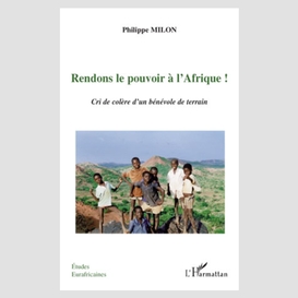 Rendons le pouvoir à l'afrique! - cri de colère d'un bénévol