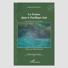 La france dans le pacifique sud - les enjeux de la puissance