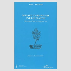 Soignez votre bouche par les  plantes remedes d'hier et aujo