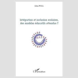 Intégration et inclusion scolaires, des modèles éducatifs at