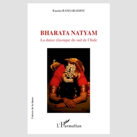 Bharata natyam - la danse classique du sud de l'inde