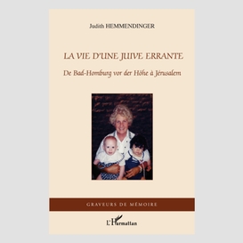 La vie d'une juive errante - de bad-homburg vor der höhe à j