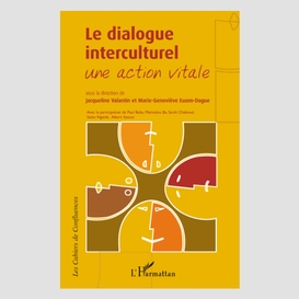 Le dialogue interculturel : une action vitale