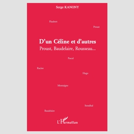 D'un céline et d'autres - proust, baudelaire, rousseau...