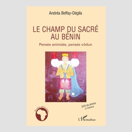 Le champ du sacré au bénin - pensée animiste, pensée vôdun