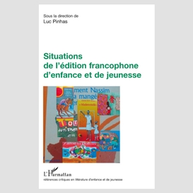Situations de l'édition francophone d'enfance et de jeuness