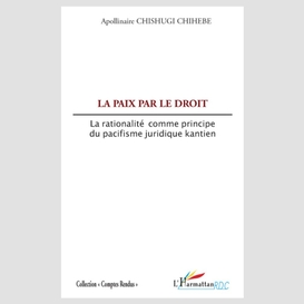 La paix par le droit - la rationalité comme principe du paci