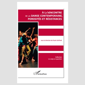 A la'rencontre de la danse contemporaine - porosités et résistances