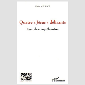 Quatre jésus délirants essai  de compréhension