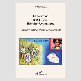 La réunion (1882-1960) - histoire économ