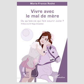 Vivre avec le mal de mère : ou qu'est-ce qui fait courir julie?