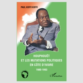 Houphouët et les mutations politiques en côte d'ivoire - 198
