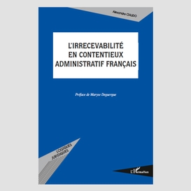 L'irrecevabilité en contentieux administratif français