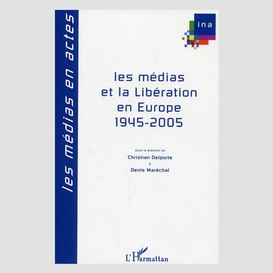 Médias et la libération en europe 1945-2