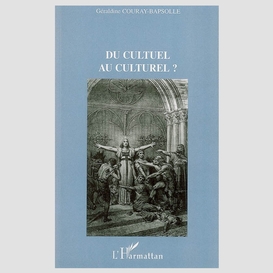 Du cultuel au culturel ?