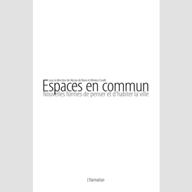 Espaces en commun - nouvelles formes de penser et d'habiter