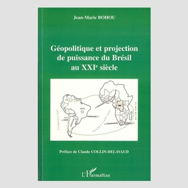 Géopolitique et projection de puissance du brésil au xxie si