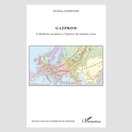 Gazprom, l'idéalisme européen à l'épreuve du réalisme russe