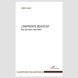 L'empreinte beauvoir - des écrivains racontent