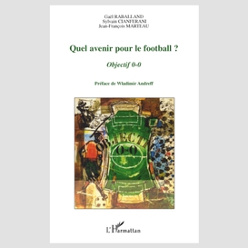 Quel avenir pour le football? - objectif 0-0