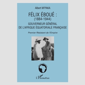 Félix eboué 1884-1944 - gouverneur général de l'afrique équa